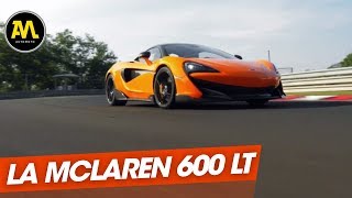 On vous présente la McLaren 600 LT !