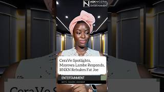 CeraVe Spotlights, Mayowa Lambe Responds, and BNXN Rebukes Fat Joe  | Ask Nigeria Entertainment!
