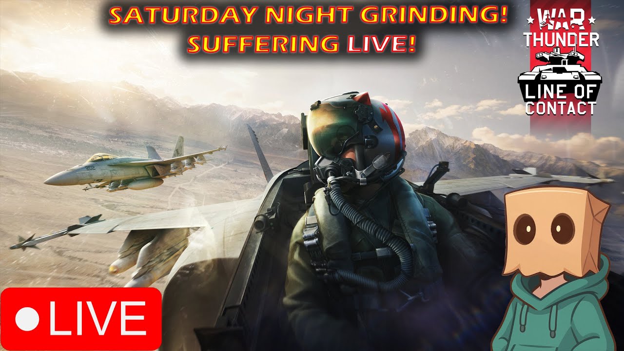 WAR THUNDER! SATURDAY NIGHT GRIND! SUFFERING LIVE!