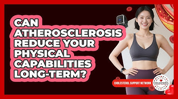 Can Atherosclerosis Reduce Your Physical Capabilities Long-term? - Cholesterol Support Network