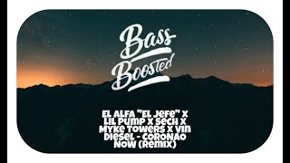 El Alfa "El Jefe" x Lil Pump x Sech x Myke Towers x Vin Diesel - CORONAO NOW (Remix)(BASS BOOSTED)