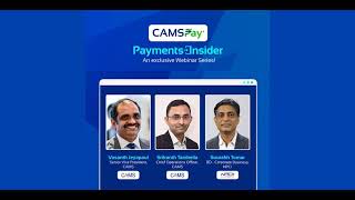 CAMSPay Payments Insider Webinar - Reinventing Payment Solutions for Mutual Funds | NPCI | CAMS MF