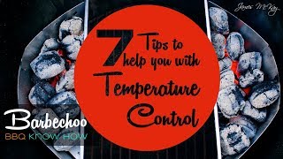 7 Tips To Help You Control The Temperature Of Your Bbq - Bbq Know How