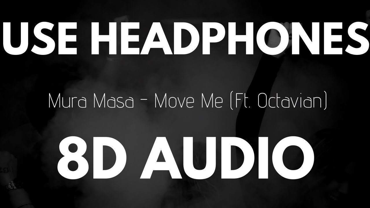 Mura Masa - Move Me (Feat. Octavian) 8D AUDIO