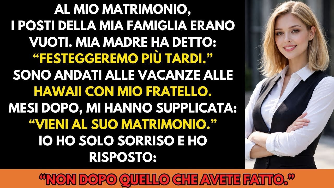 Ha scelto il viaggio di mio fratello invece del mio matrimonio. Quando mi ha richiamata ho rifiutato