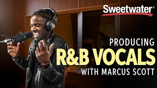 Producing R&B Vocals with Marcus Scott