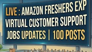 Live : Amazon Freshers Expi  Virtual Customer Support Jobs Updates 100 Post