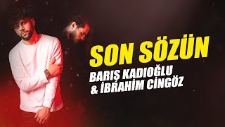 Barış Kadıoğlu - Son Sözün (feat. İbrahim Efesyan) Resimi