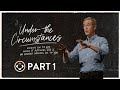 Under the Circumstances | Part 1 | When Life Happens