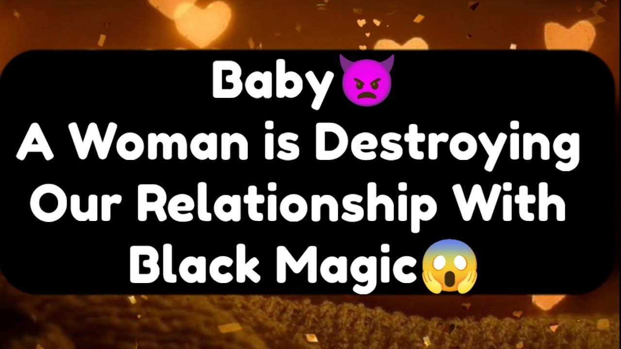 Current Thoughts And Feelings Of Your Person Love Messages Baby A Woman is Destroying Our Relation