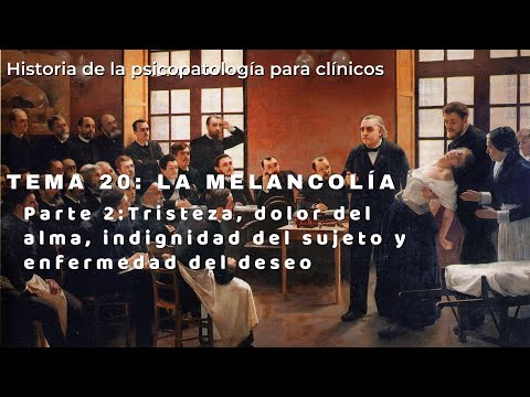 T20P2 La melancolía - Tristeza, dolor del alma, indignidad del sujeto y enfermedad del deseo