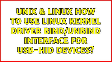 Unix & Linux: How to use Linux kernel driver bind/unbind interface for USB-HID devices?