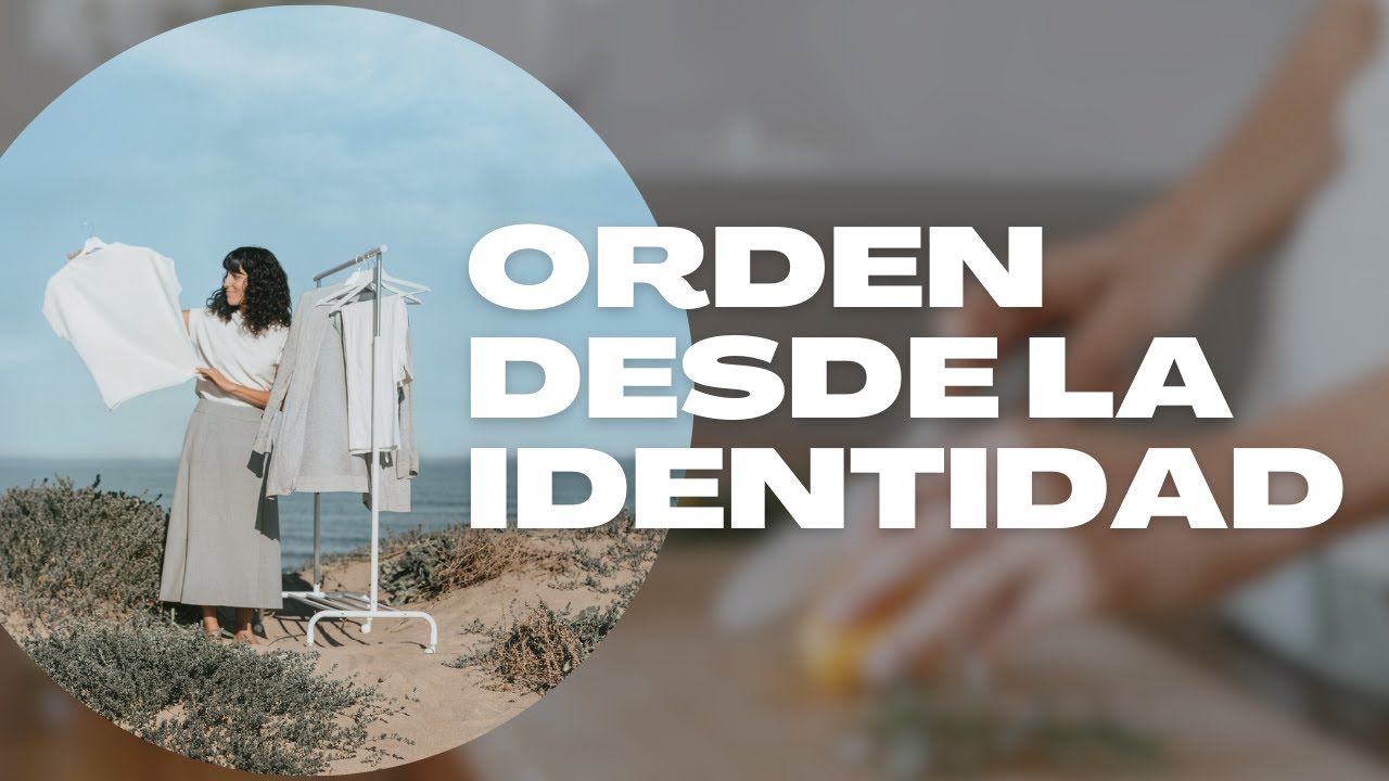 Llega al orden duradero a través de tu identidad