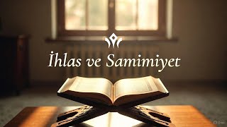 İhlas Ve Samimiyet Üzerine Bir Sohbet Kalp Köşesi
