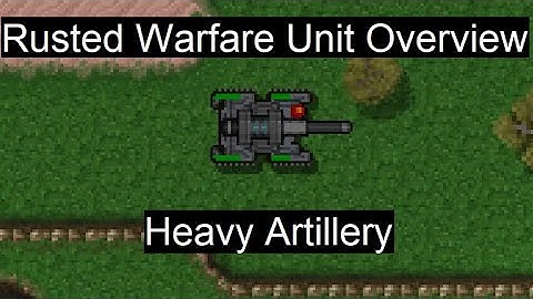 Rusted Warfare Unit Overview: Heavy Artillery