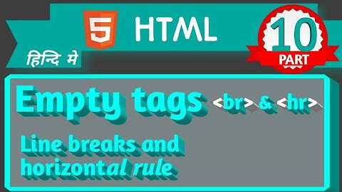 Br tag and hr tag | Empty tags | HTML tutorial for beginners in hindi | PART-10