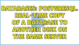 Databases: Postgresql. Real-time copy of a database to another disk on the same server