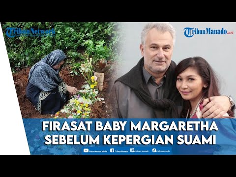 Ternyata Baby Margaretha Sempat Punya Firasat Sebelum Kehilangan Suami Bulenya