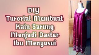 DIY | Cara Membuat Kain Sarung Menjadi Daster Ibu Menyusui