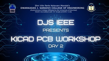 DJS IEEE presents KiCad PCB Design Workshop Day-02