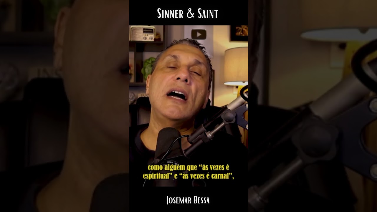 Por que Deus permite que o pecado ainda habite em nós? | Sinner & Saint - Josemar Bessa