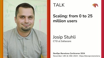 Josip Stuhli - Scaling: from 0 to 25 million users