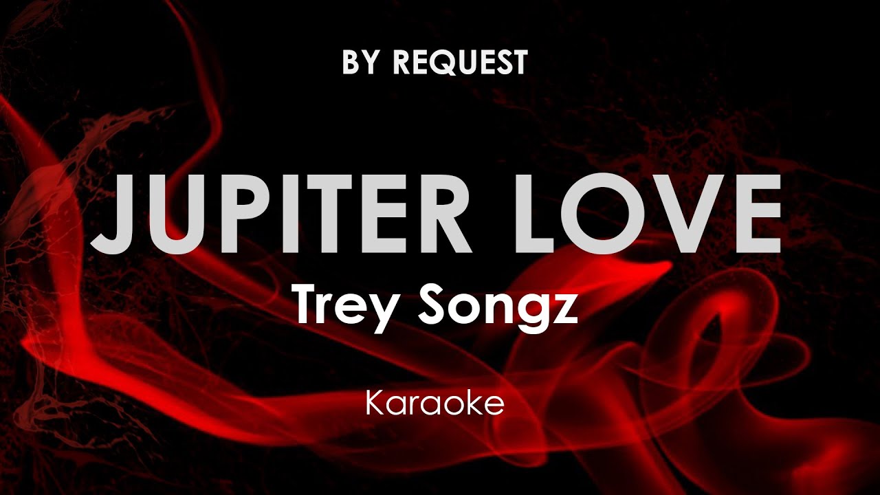Jupiter Love Trey Songz karaoke YouTube