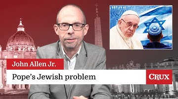 Impossible to ignore Pope’s growing Jewish problem: Last Week in the Church with John Allen Jr.