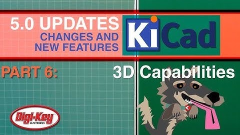 KiCad 5.0 Changes and New Features: 3D Capabilities 6 of 7 | DigiKey
