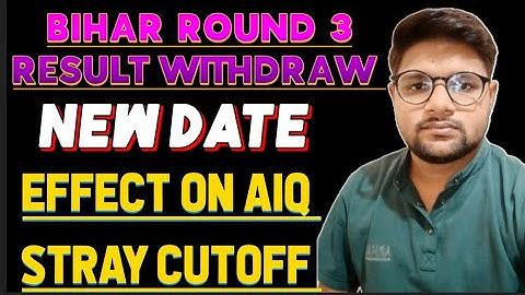 Bihar Round 3 Result Withdraw l New Result Date l Effect on AIQ Stray Vacancy Cutoff Neet 2025 MCC