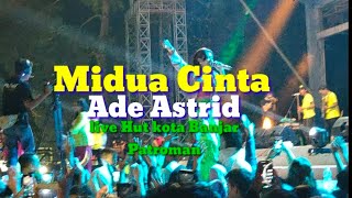 Ade Astrid||Midua cinta||HUT kota Banjar Patroman
