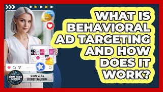 What Is Behavioral Ad Targeting And How Does It Work
