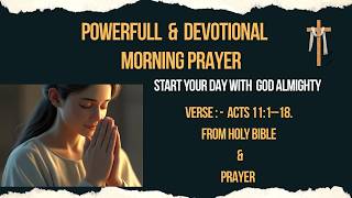 Morning Prayer : Acts 11:1–18 : Powerful & Devotional Prayer : Listen to God Almighty First.