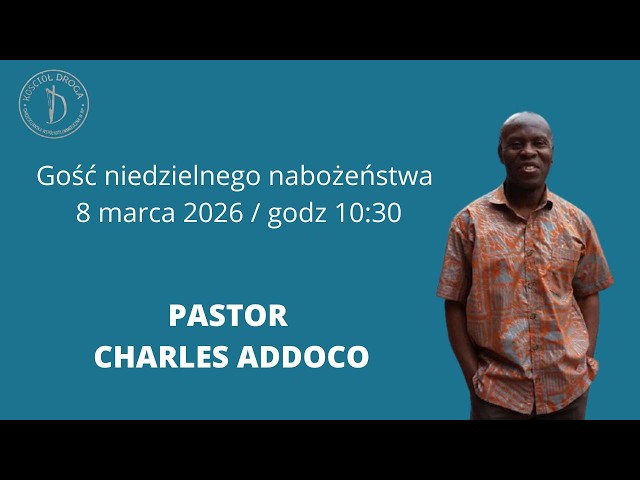 Nabożeństwo niedziela 08.03.2026 pastor Charles Addoco