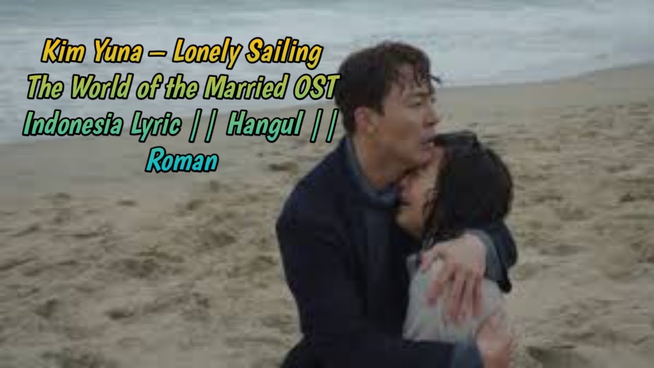 Kim Yuna Lonely Sailing Lyrics The World of the Married OST Indonesia