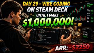 Day 29 - Vibe Coding On Steam Deck Until I Make $1,000,000 | ARR: -$2250 | Building in Public