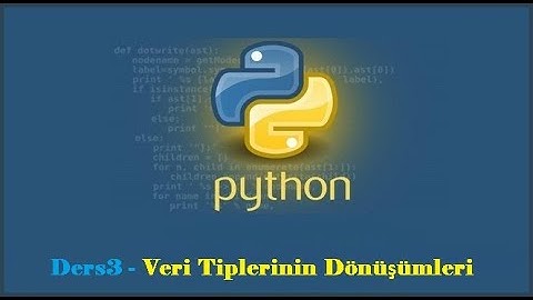 Python #3 - Veri Tiplerinin Dönüşümleri