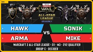 WC3 - Hawk & Arma vs Sonik & Mike - 2v2 Decider - Warcraft 3 All-Star League - S1 M3 - Qualifier