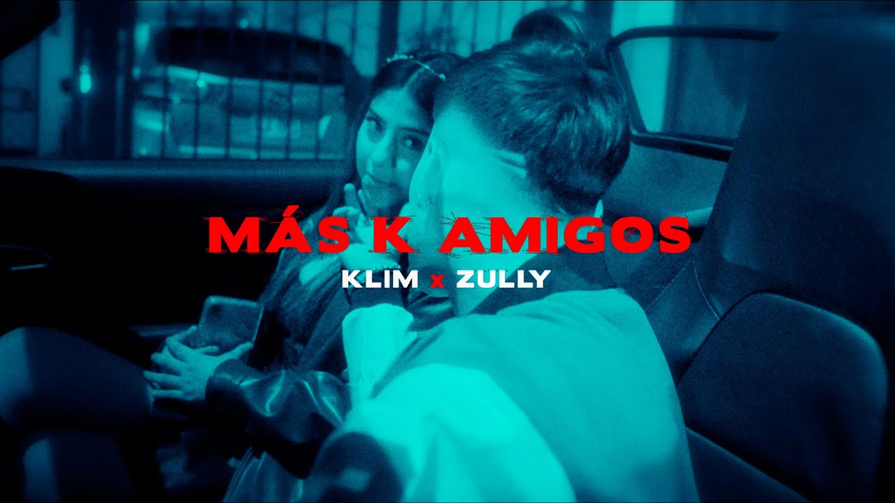 Klim & ZULLY - MÁS K AMIGOS ❤️ (Video Oficial)