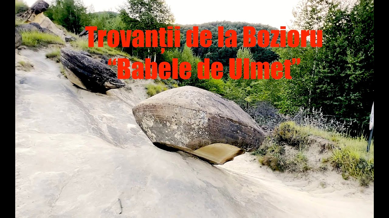 Trovantii de la Bozioru Buzau “ Babele de Ulmet “