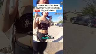 Mother Kicks Out Teen Daughter Then Police Find a Bigger Problem #shorts #cops #captaincops