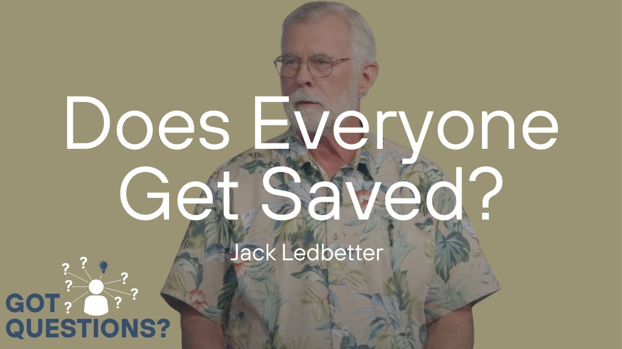 Got Questions: Does Everyone get Saved? | Jack Ledbetter | Streams Church