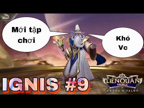 Video Liên quân Mobile | IGNIS mùa 9 | Luyện best ignis thì... - youtube