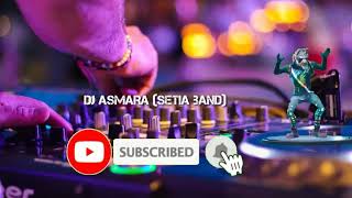 DJ ASMARA (SETIA BAND) TIK-TOK TERBARU 2K19