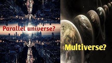 Uncovering the Mystery of Multiverses and Parallel Universes!