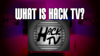 HACK TV #1: What is Hack TV