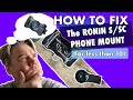 How To Fix the Ronin S/SC Phone Mount for less than 10 Cents
