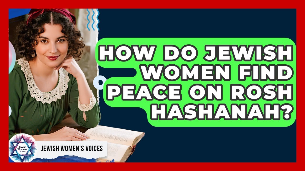 How Do Jewish Women Find Peace On Rosh Hashanah? - Jewish Womens Voices