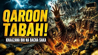 Qaroon Ka Khazana Kyun Na Bacha Saka? | Allah Ka Azab