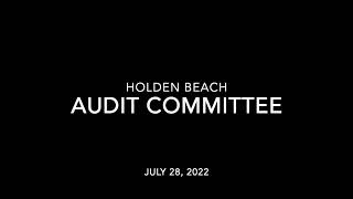 Holden Beach Audit Committee July 28, 2022